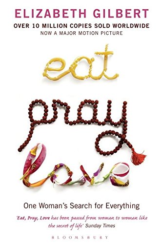 Eat Pray Love. One Woman's Search for Everything.