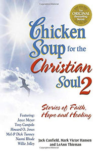 Chicken Soup for the Christian Soul: Stories of Faith, Hope and Healing (Chicken Soup for the Soul)