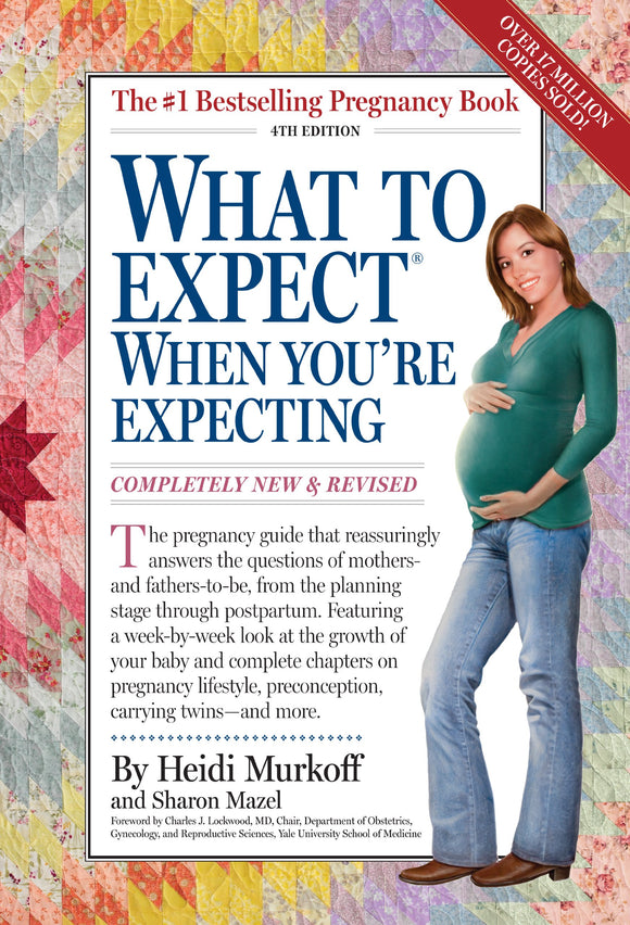 What to Expect When Youre Expecting Completely New and Revised 4th Edition