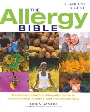 The Allergy Bible: The Conventional and Alternative Guide to Understanding, Avoiding, and Treating Allergies