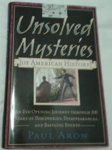 Unsolved Mysteries of American History: An Eye-Opening Journey through 500 Years of Discoveries, Dis