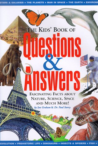 The Kid's Book of Questions & Answers: Fascinating Facts About Nature, Science, Space and Much More!