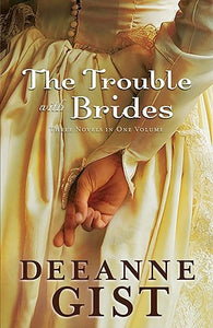 The Trouble with Brides: Three Novels in One Volume