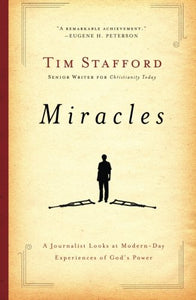 Miracles: A Journalist Looks at Modern Day Experiences of God's Power