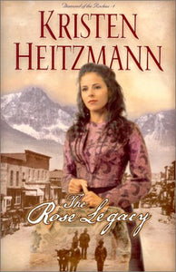 The Rose Legacy (Diamond of the Rockies #1)