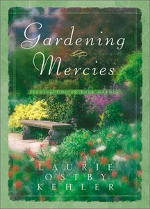 Gardening Mercies: Finding God in Your Garden