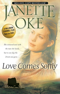 Love Comes Softly (Love Comes Softly Series, Book 1)