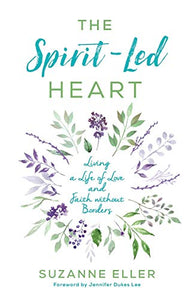 The Spirit-Led Heart: Living a Life of Love and Faith without Borders