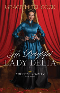 His Delightful Lady Delia (American Royalty)