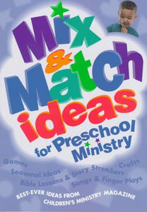 Mix & Match Ideas for Preschool Ministry