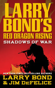 Larry Bond's Red Dragon Rising: Shadows of War (Red Dragon Rising, 1)