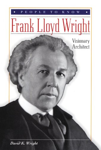 Frank Lloyd Wright: Visionary Architect (People to Know)