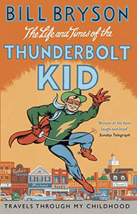 The Life And Times Of The Thunderbolt Kid - A Memoir