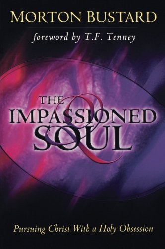 The Impassioned Soul: Pursuing Christ With a Holy Obsession