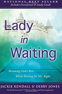 Lady in Waiting: Becoming God's Best While Waiting for Mr. Right