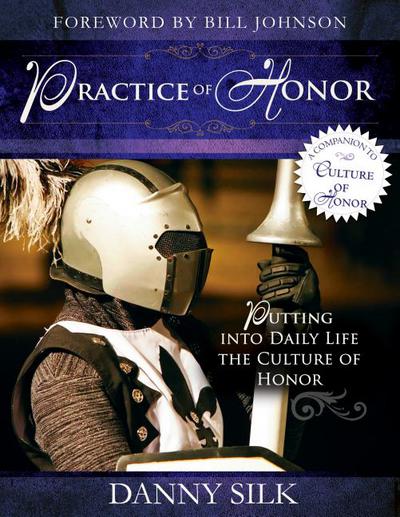Practice of Honor: Putting Into Daily Life the Culture of Honor