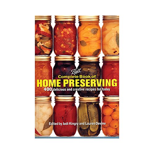 Complete Book of Home Preserving: 400 Delicious And Creative Recipes for Today