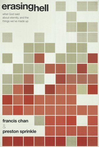 Erasing Hell What God Said about Eternity, and the Things We Made Up