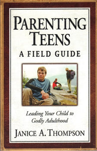 Parenting Teens: A Field Guide