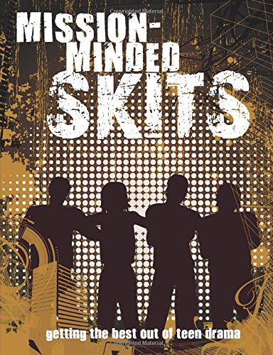 Mission-Minded Skits: Getting the Best Out of Teen Drama
