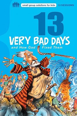 13 Very Bad Days and How God Fixed Them