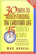 30 Days to Understanding the Christian Life in 15 Minutes a Day!: Expanded Edition