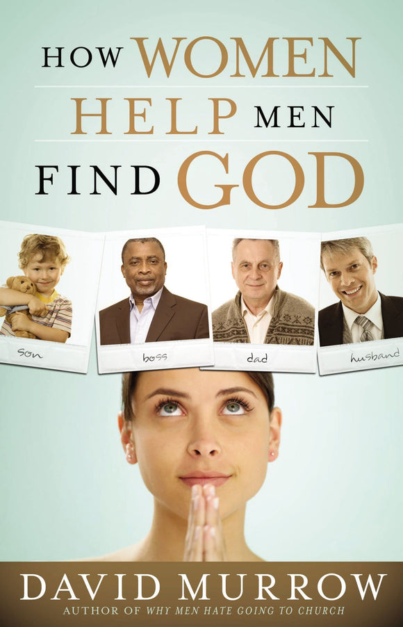 How Women Help Men Find God