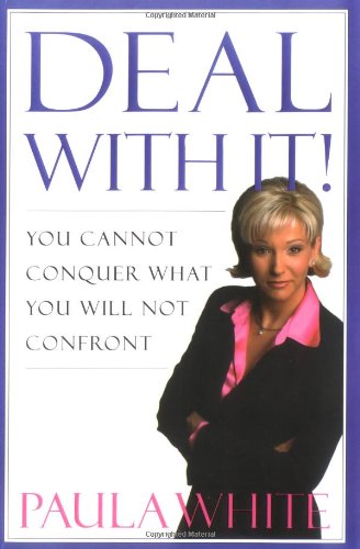 Deal With It!: You Cannot Conquer What You Will Not Confront