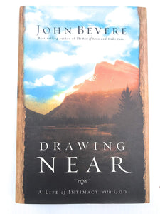 Drawing Near: A Life of Intimacy With God