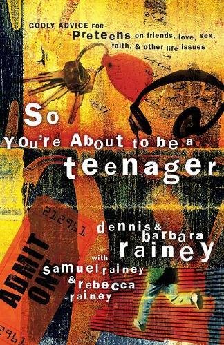 So You're About to Be a Teenager: Godly Advice for Preteens on Friends, Love, Sex, Faith and Other Life Issues