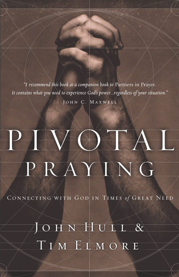 Pivotal Praying: Connecting with God in Times of Great Need