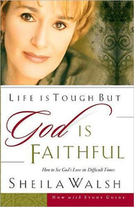 Life Is Tough, But God Is Faithful: How to See God's Love in Difficult Times