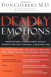 Deadly Emotions: Understand the Mind-Body-Spirit Connection That Can Heal or Destroy You