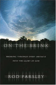 On the Brink: Breaking Through Every Obstacle Into the Glory of God