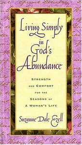 Living Simply In God's Abundance Strength And Comfort For The Seasons Of A Woman's Life