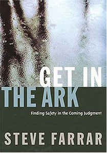 Get In The Ark <i>finding Safety In The Coming Judgment</i>