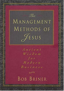 The Management Methods Of Jesus Ancient Wisdom For Modern Business