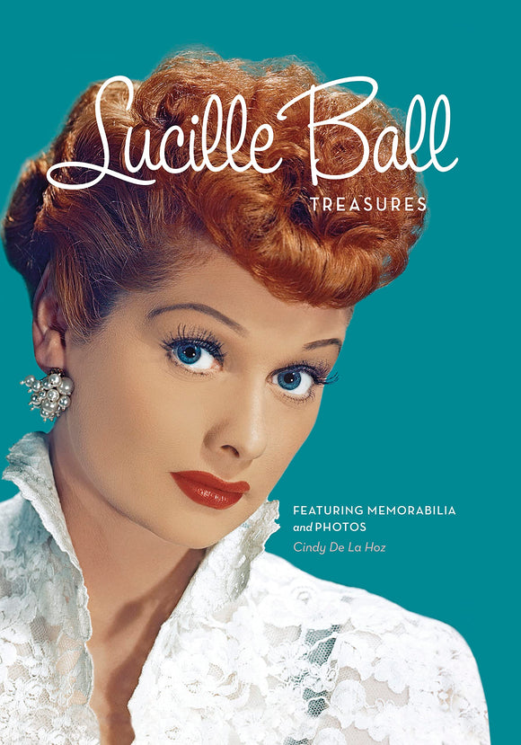 Lucille Ball Treasures: Featuring Memorabilia and Pictures