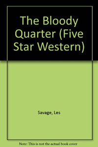 The Bloody Quarter: A Western Story (Five Star First Edition Western Series)