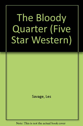 The Bloody Quarter: A Western Story (Five Star First Edition Western Series)