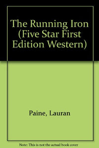 The Running Iron: A Western Story (Five Star First Edition Western Series)