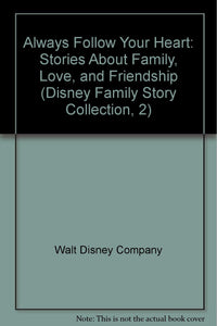 Always Follow Your Heart: Stories About Family, Love, and Friendship (Disney Family Story Collection, 2)