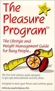 The Pleasure Program: Lifestyle and Weight Management Guide for Busy People