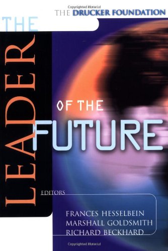 The Leader of the Future: New Visions, Strategies and Practices for the Next Era