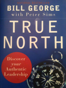 True North: Discover Your Authentic Leadership