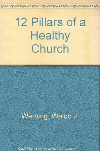 Twelve Pillars of A Healthy Church