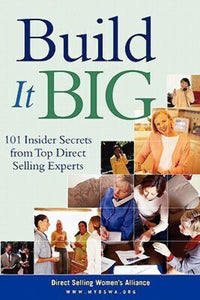 Build It Big: 101 Insider Secrets from Top Direct Selling Experts