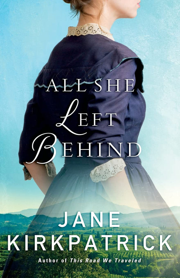 All She Left Behind: A Western Romance Book Based on a True Story (Christian Romance Novels)