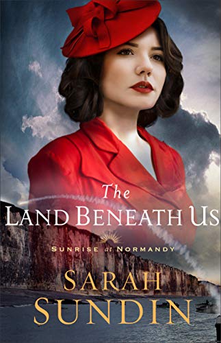 The Land Beneath Us: (A Christian Historical Romance of the World War II Army Rangers) (Sunrise at Normandy)