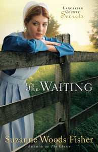 The Waiting: A Novel (Lancaster County Secrets)